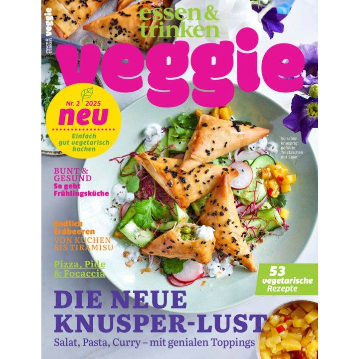 Magazincover "essen & trinken veggie", Ausgabe Nr. 2 2025. Gezeigt wird ein Teller mit knusprigen Teigtaschen auf Salat. Überschriften: "Die neue Knusper-Lust" und "53 vegetarische Rezepte". Themen: Frühlingsküche, Erdbeer-Rezepte, Pizza, Pide.